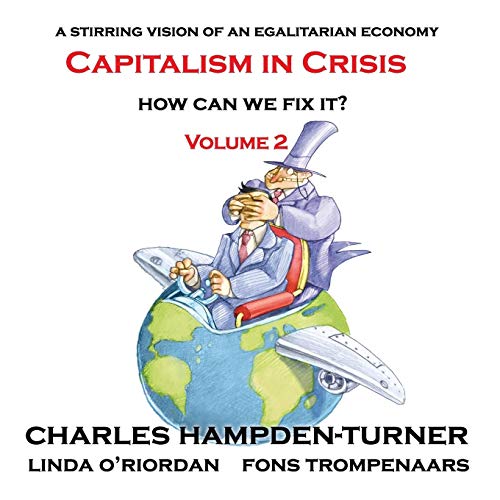 Charles Hampden-Turner Capitalism In Crisis (Volume 2), How Can We Fix It?