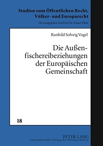 Die Außenfischereibeziehungen der Europäischen Gemeinschaft: Schutz und Bewirtschaftung kommerziell genutzter Fischbestände in der Europäischen ... Öffentlichen Recht, Völker- und Europarecht)