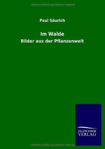 Im Walde: Bilder aus der Pflanzenwelt