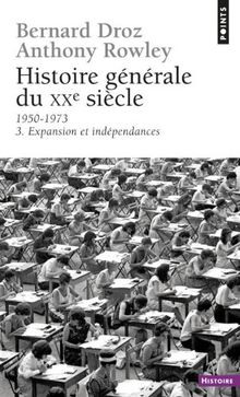 Histoire générale du XXe siècle. Vol. 3. 1950-1973. Expansion et indépendances