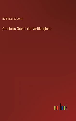 Gracian's Orakel der Weltklugheit