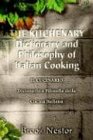 THE KITCHENARY Dictionary and Philosophy of Italian Cooking: IL CUCINARIO Dizionario e Filosofia della Cucina Italiana