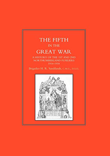 The Fifth in the Great War: A History of the 1st and 2nd Northumberland Fusiliers, 1914-1918
