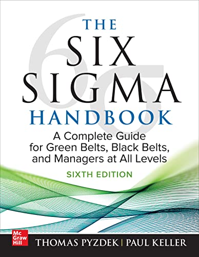 Thomas Pyzdek The Six Sigma Handbook, Sixth Edition, A Complete Guide For Green Belts, Black Belts, And Managers At All Levels