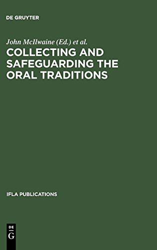 Collecting and Safeguarding the Oral Traditions: An International Conference. Khon Kaen, Thailand, 16-19 August 1999. Organized as a Satellite Meeting ... Thailand, 1999 (IFLA Publications, Band 95)
