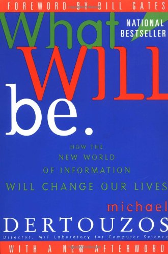 What Will Be: How the New World of Information Will Change Our Lives