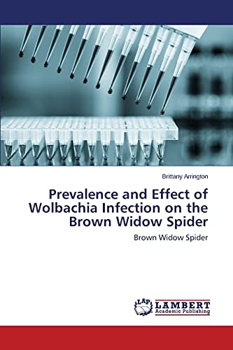 Prevalence and Effect of Wolbachia Infection on the Brown Widow Spider: Brown Widow Spider
