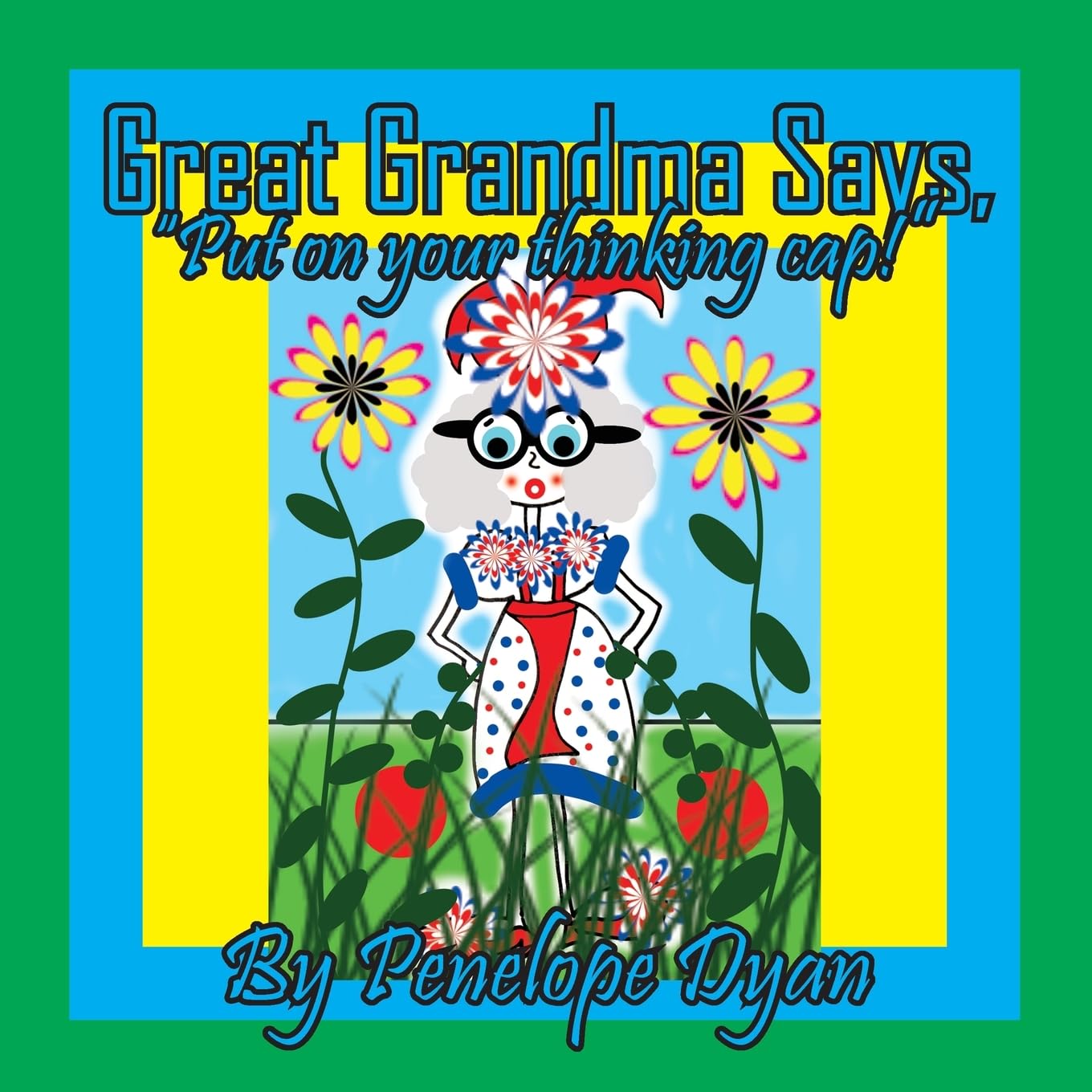 Great Grandma Says, Put on your Thinking Cap!