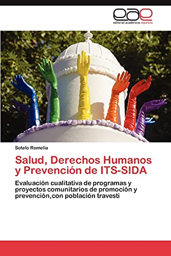 Salud, Derechos Humanos y Prevención de ITS-SIDA: Evaluación cualitativa de programas y proyectos comunitarios de promoción y prevención,con población travesti