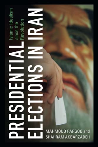 Presidential Elections in Iran: Islamic Idealism Since the Revolution