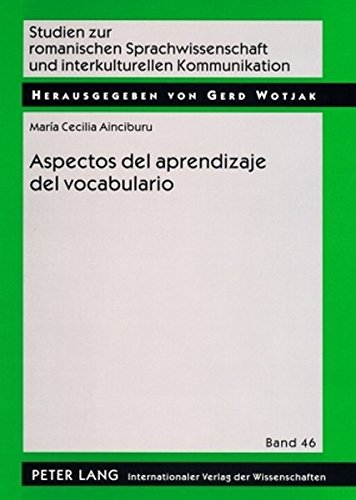 Aspectos del aprendizaje del vocabulario: Tipo de palabra, método, contexto y grado de competencia en las lenguas afines (Studien zur romanischen Sprachwissenschaft und interkulturellen Kommunikation)