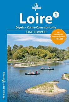 Kanu Kompakt Loire 1: Die Loire von Digoin bis Cosne-Cours-sur-Loire mit topografischen Wasserwanderkarten