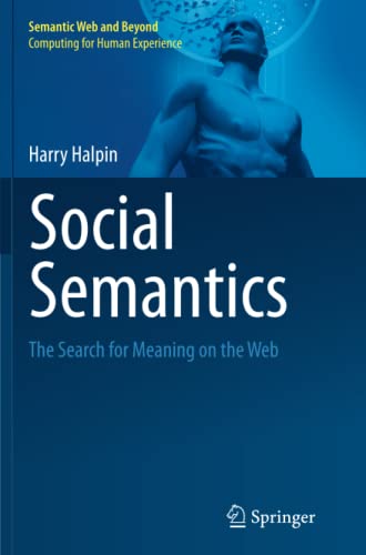 Social Semantics: The Search for Meaning on the Web (Semantic Web and Beyond, Band 13)