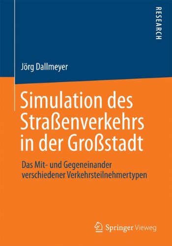 Simulation des Straßenverkehrs in der Großstadt: Das Mit- und Gegeneinander verschiedener Verkehrsteilnehmertypen (German Edition)