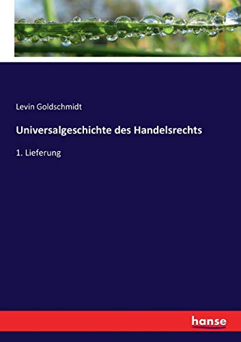 Universalgeschichte des Handelsrechts: 1. Lieferung