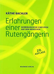 Erfahrungen Einer Rutengangerin Geobiologische Einflusse Auf Den Menschen Von Kathe Bachler