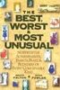 The Best, Worst and Most Unusual: Noteworthy Achievements, Events, Feats and Blunders of Every Conceivable Kind