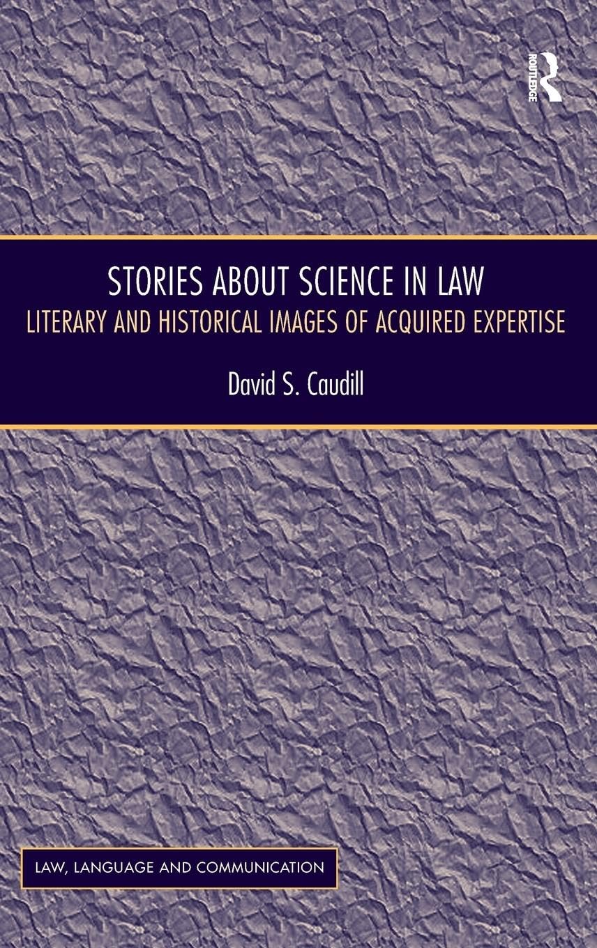Stories About Science in Law: Literary and Historical Images of Acquired Expertise (Law, Language and Communication)