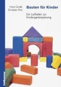 Bauten für Kinder. Ein Leitfaden zur Kindergartenplanung