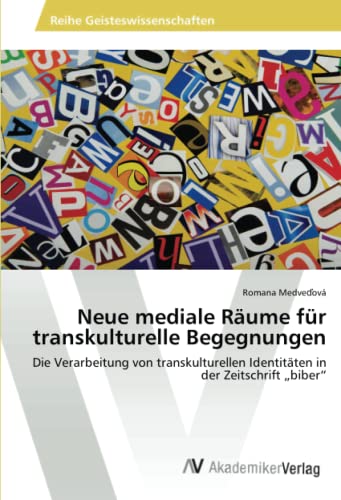 Neue mediale Räume für transkulturelle Begegnungen: Die Verarbeitung von transkulturellen Identitäten in der Zeitschrift „biber“