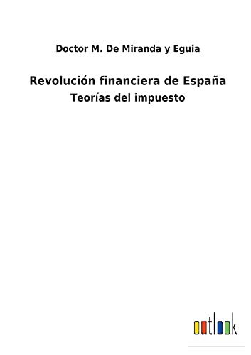Revolución financiera de España: Teorías del impuesto