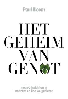 Het geheim van genot: nieuwe inzichten en waarom en hoe we genieten