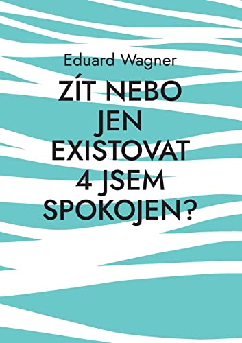 Zít nebo jen existovat 4 jsem spokojen?: jsem spokojen? (Leben)