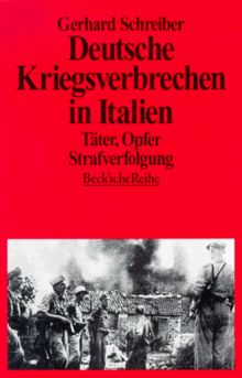 Deutsche Kriegsverbrechen in Italien: Täter, Opfer, Strafverfolgung