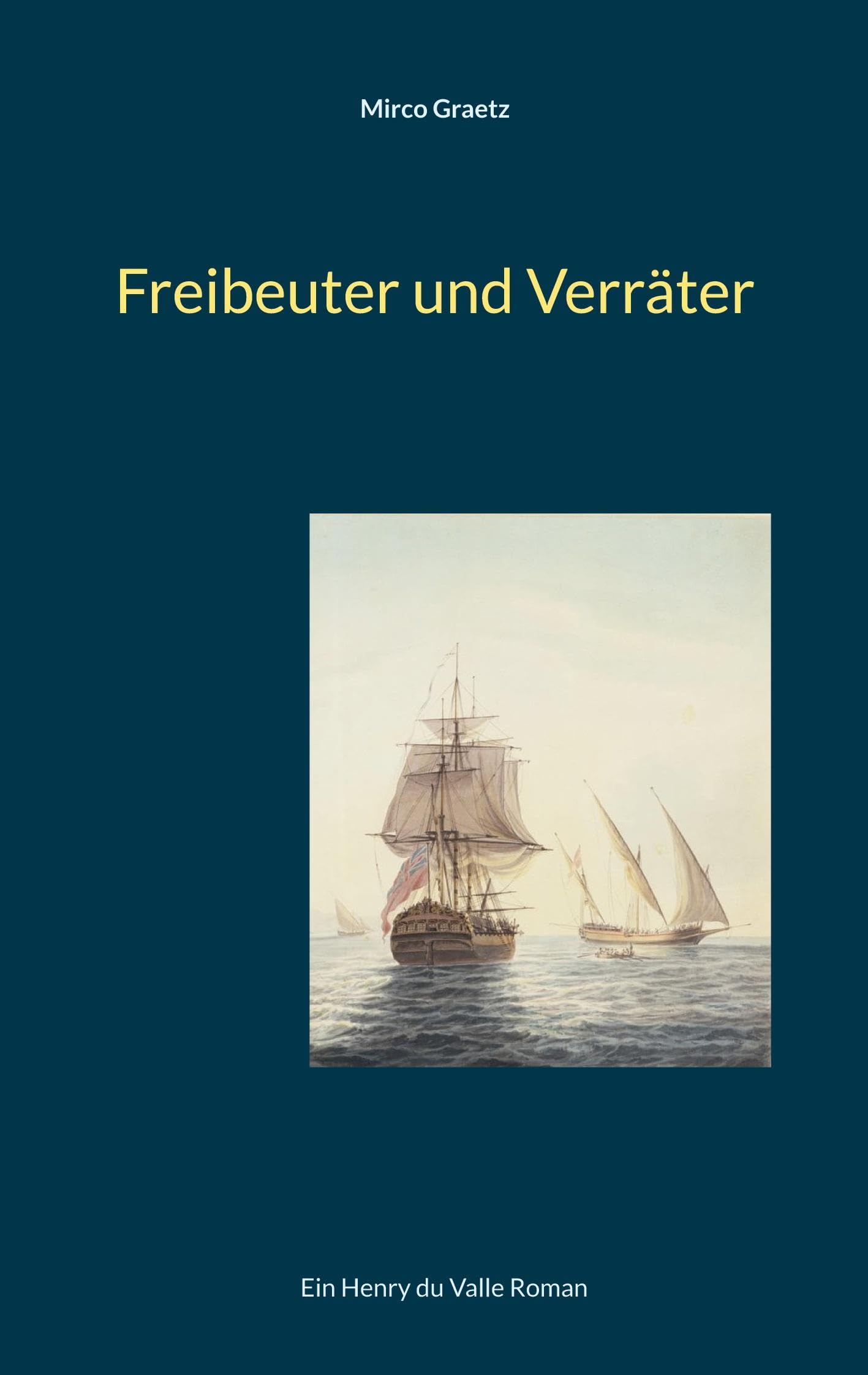 Freibeuter und Verräter: Ein Henry du Valle Roman (Henry du Valle-Reihe)
