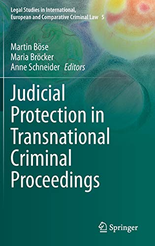 Judicial Protection in Transnational Criminal Proceedings (Legal Studies in International, European and Comparative Criminal Law, 5, Band 5)