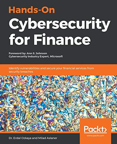 Hands-On Cybersecurity for Finance: Identify vulnerabilities and secure your financial services from security breaches (English Edition)