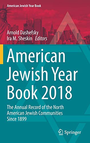 American Jewish Year Book 2018: The Annual Record of the North American Jewish Communities Since 1899