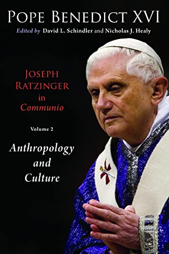 Joseph Ratzinger in Communio, Vol 2: Anthroplogy and Culture: Christology & Anthropology (Resourcement: Retrieval & Renewal in Catholic Thought, Band 2)