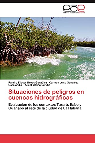 Situaciones de peligros en cuencas hidrográficas: Evaluación de los contextos Tarará, Itabo y Guanabo al este de la ciudad de La Habana