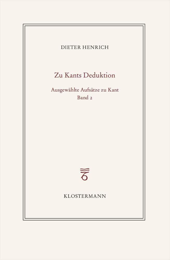 Ausgewählte Schriften zur Philosophie Kants: Band 2: Zur transzendentalen Deduktion
