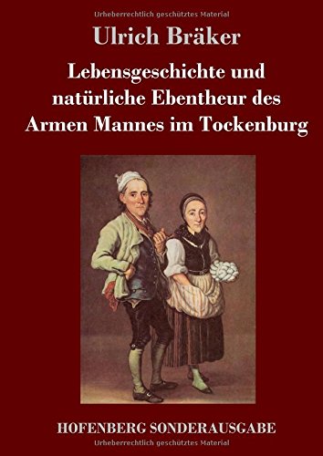 Lebensgeschichte und natürliche Ebentheur des Armen Mannes im Tockenburg