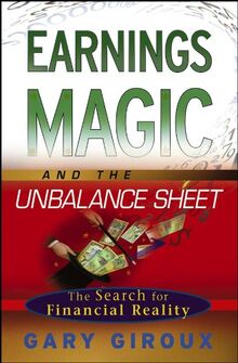 Earnings Magic and the Unbalance Sheet: The Search for Financial Reality