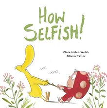 Welsh, C: How Selfish (Dot and Duck)