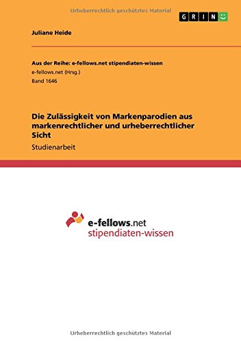 Die Zulässigkeit von Markenparodien aus markenrechtlicher und urheberrechtlicher Sicht