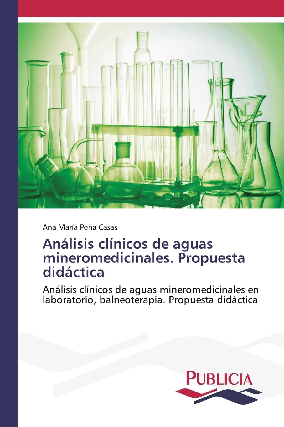 Análisis clínicos de aguas mineromedicinales. Propuesta didáctica: Análisis clínicos de aguas mineromedicinales en laboratorio, balneoterapia. Propuesta didáctica
