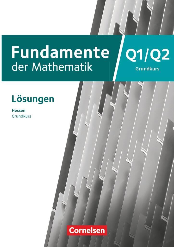 Fundamente der Mathematik 12. Schuljahr/Q1-Q2 - Grundkurs - Hessen ab 2025 - Lösungen zum Schulbuch