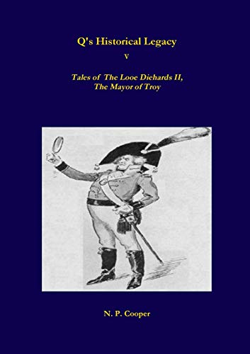 Q's Historical Legacy - 5 - Tales of The Looe Diehards, The Mayor Troy