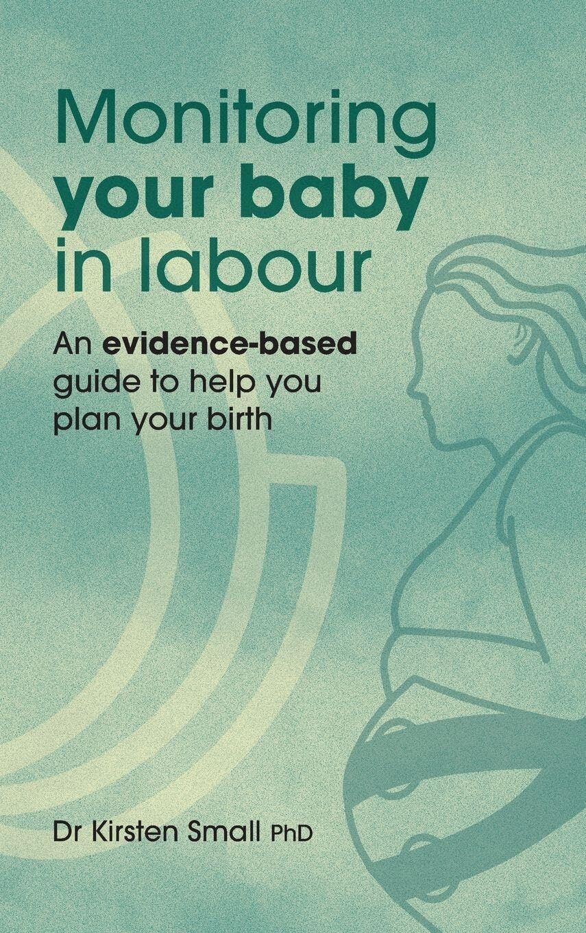 Monitoring Your Baby in Labour: An Evidence-Based Guide to Help Plan Your Birth