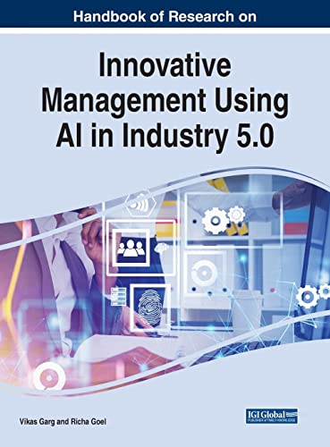 Handbook of Research on Innovative Management Using AI in Industry 5.0 (Advances in Logistics, Operations, and Management Science)