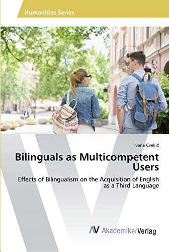 Bilinguals as Multicompetent Users: Effects of Bilingualism on the Acquisition of English as a Third Language