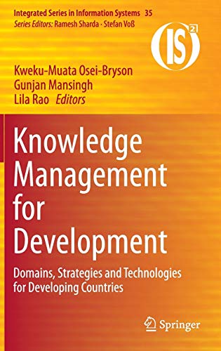 Knowledge Management for Development: Domains, Strategies and Technologies for Developing Countries (Integrated Series in Information Systems, 35, Band 35)