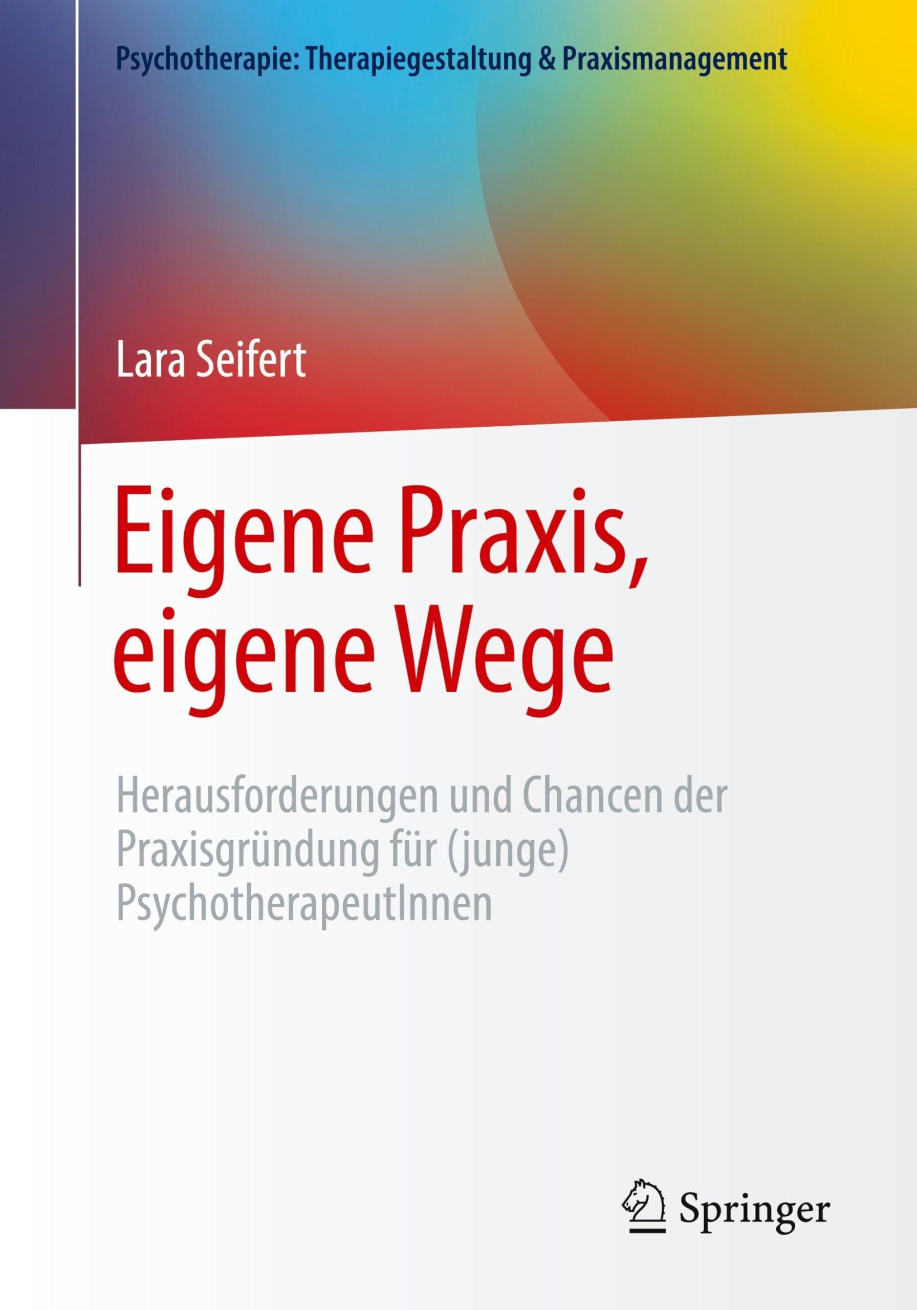 Eigene Praxis, eigene Wege - Herausforderungen und Chancen der Praxisgründung für (junge) PsychotherapeutInnen