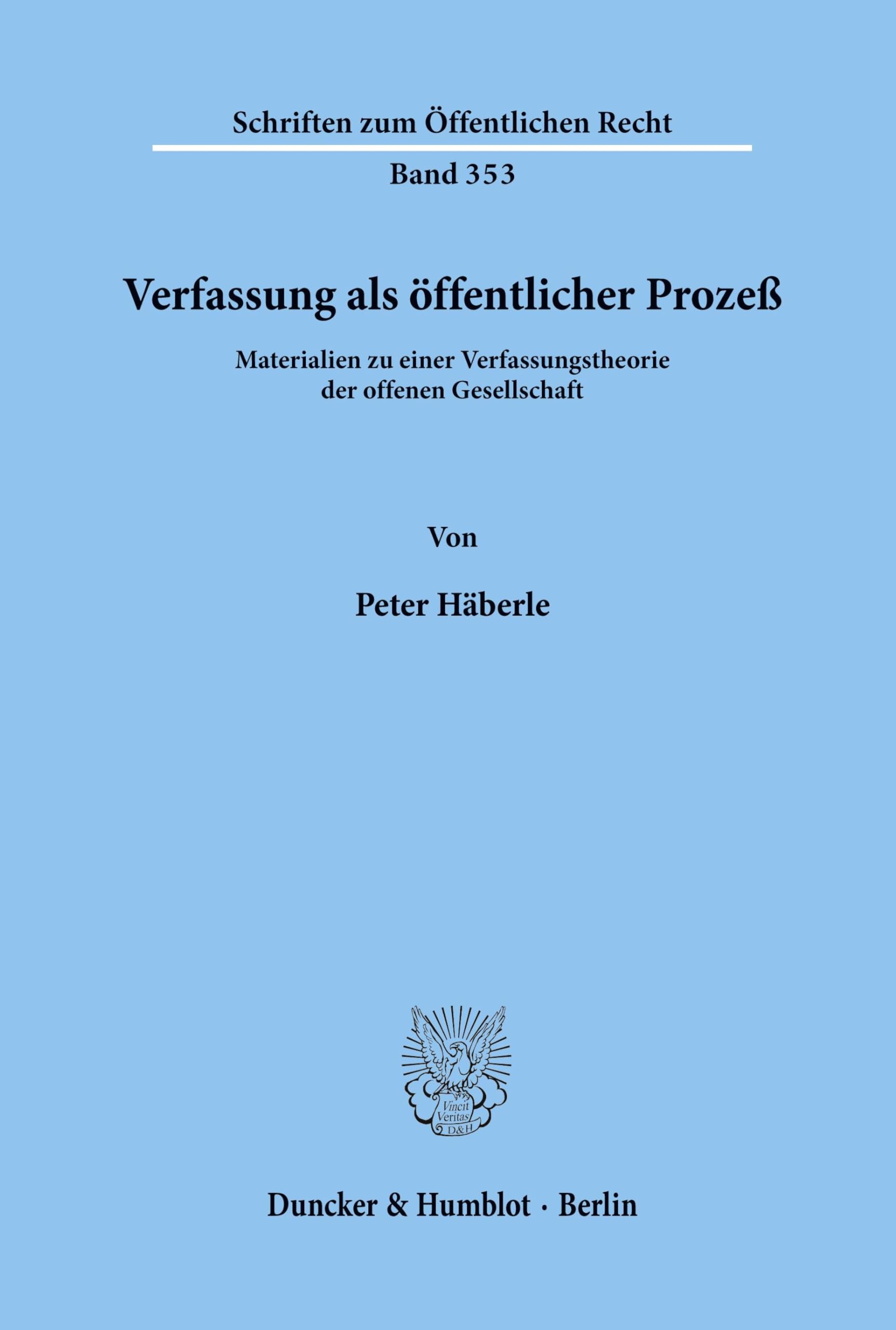 Verfassung als öffentlicher Prozeß.: Materialien zu einer Verfassungstheorie der offenen Gesellschaft. (Schriften zum Öffentlichen Recht)