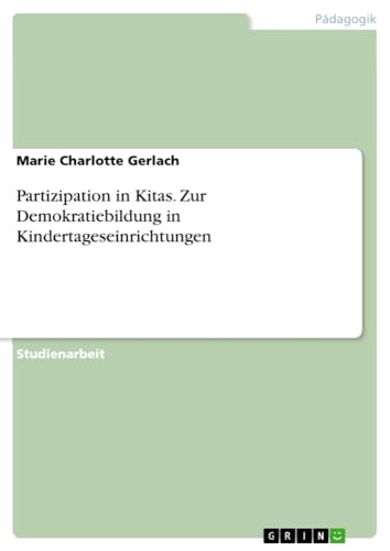 Partizipation in Kitas. Zur Demokratiebildung in Kindertageseinrichtungen