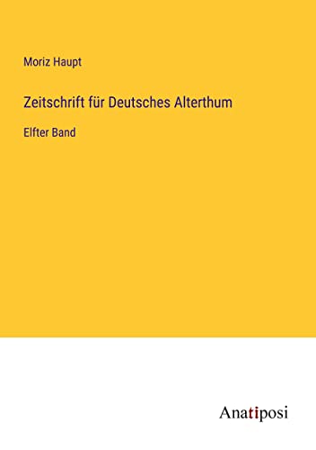 Zeitschrift für Deutsches Alterthum: Elfter Band
